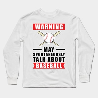 Warning May Spontaneously Talk About Baseball Long Sleeve T-Shirt